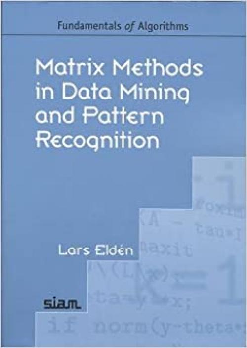  Matrix Methods in Data Mining and Pattern Recognition (Fundamentals of Algorithms) 