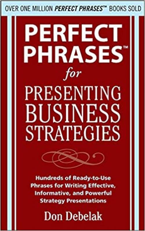  Perfect Phrases for Presenting Business Strategies (Perfect Phrases Series) 