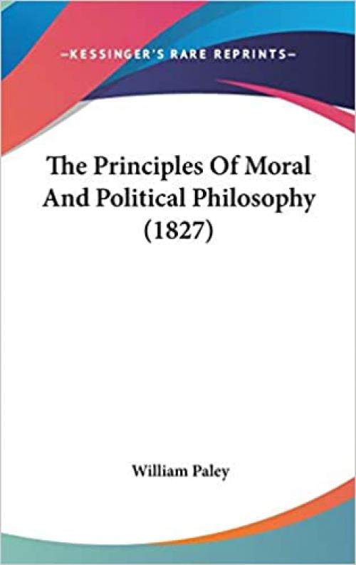  The Principles Of Moral And Political Philosophy (1827) 