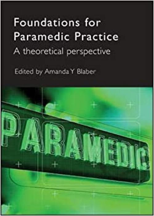  Foundations for Paramedic Practice: A Theoretical Perspective 