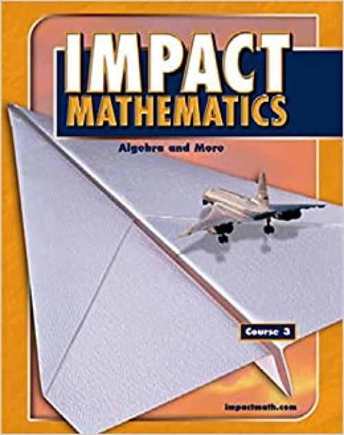  IMPACT Mathematics: Algebra and More, Course 3, Student Edition (ELC: IMPACT MATH) 