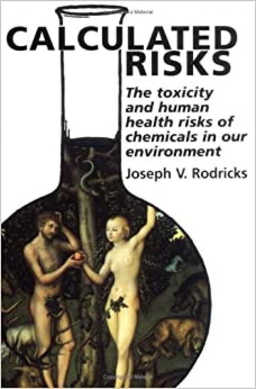  Calculated Risks: Understanding the Toxicity of Chemicals in our Environment 