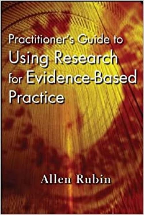  Practitioner's Guide to Using Research for Evidence-Based Practice 