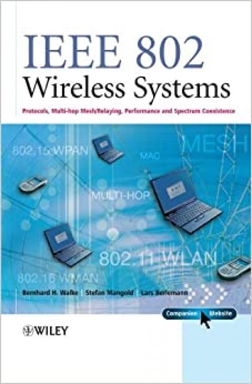  IEEE 802 Wireless Systems: Protocols, Multi-Hop Mesh / Relaying, Performance and Spectrum Coexistence 