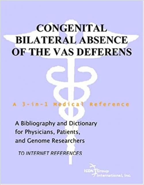  Congenital Bilateral Absence of the Vas Deferens - A Bibliography and Dictionary for Physicians, Patients, and Genome Researchers 