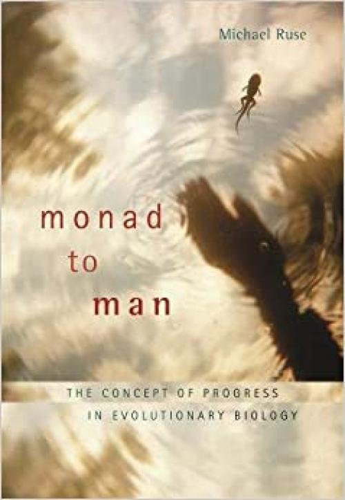  Monad to Man: The Concept of Progress in Evolutionary Biology 