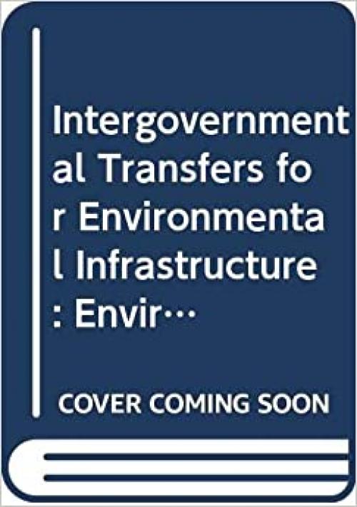  Intergovernmental Transfers for Environmental Infrastructure: Environmental Finance 