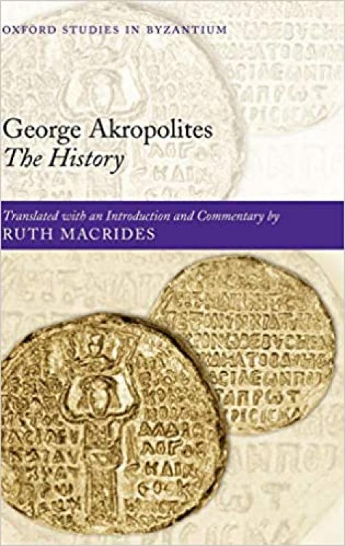  George Akropolites: The History (Oxford Studies in Byzantium) 