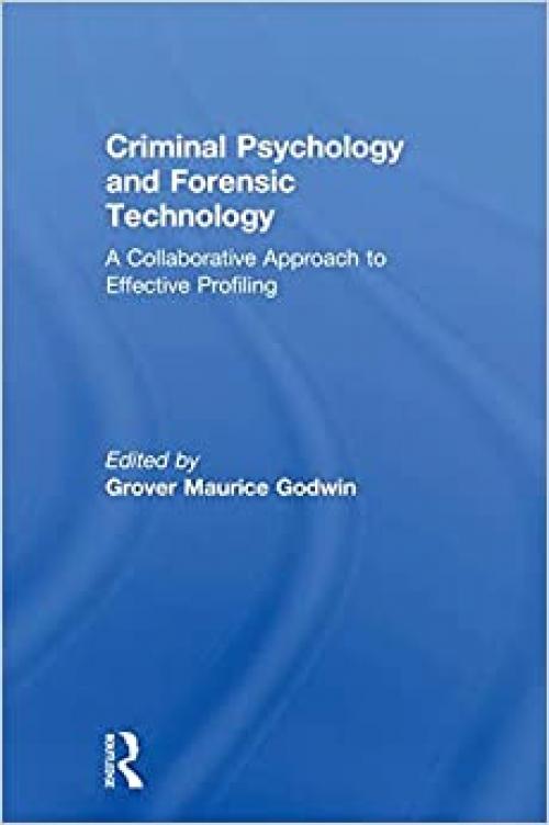  Criminal Psychology and Forensic Technology: A Collaborative Approach to Effective Profiling 