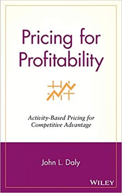  Pricing for Profitability: Activity-Based Pricing for Competitive Advantage 