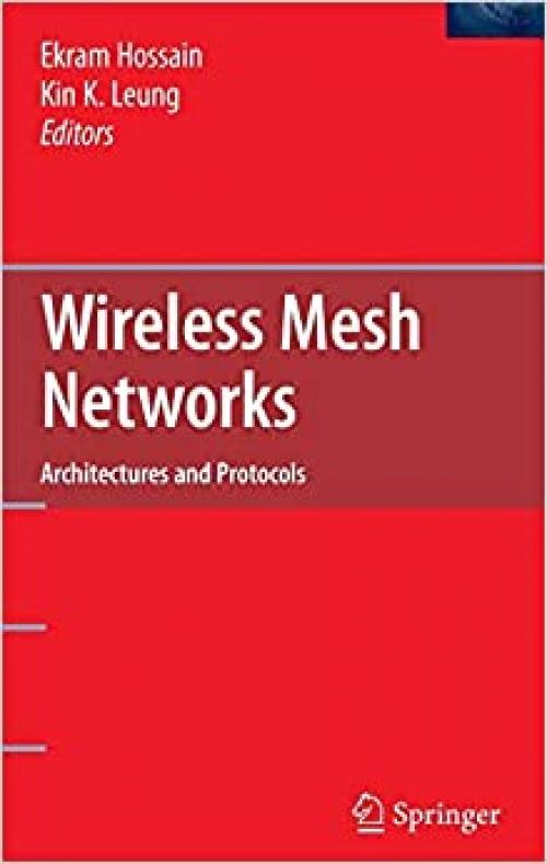  Wireless Mesh Networks: Architectures and Protocols 