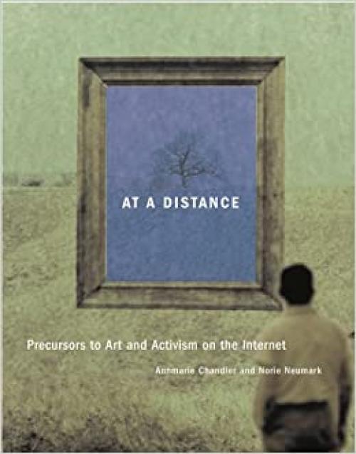  At a Distance: Precursors to Art and Activism on the Internet (Leonardo) 