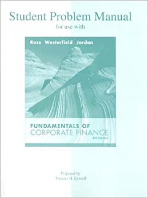  Student Problem Manual to accompany Fundamentals of Corporate Finance 