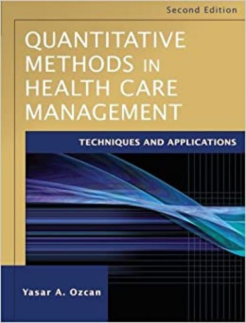  Quantitative Methods in Health Care Management: Techniques and Applications, 2nd Edition 