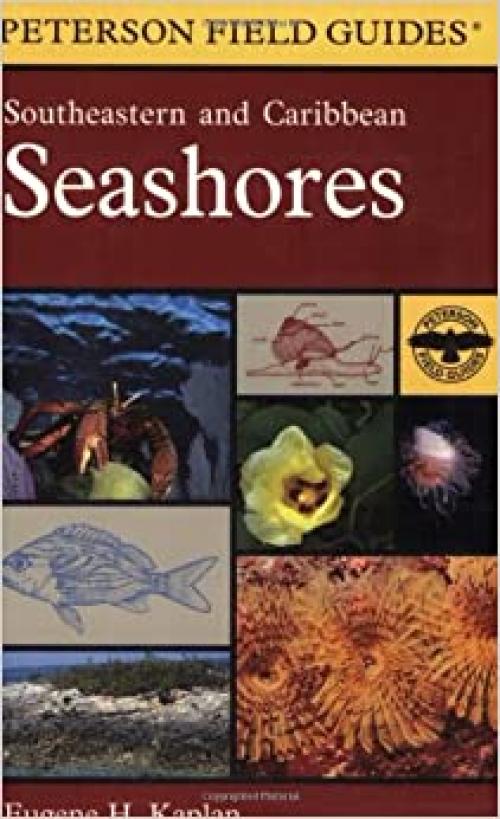  A Field Guide to Southeastern and Caribbean Seashores: Cape Hatteras to the Gulf Coast, Florida, and the Caribbean (Peterson Field Guides) 