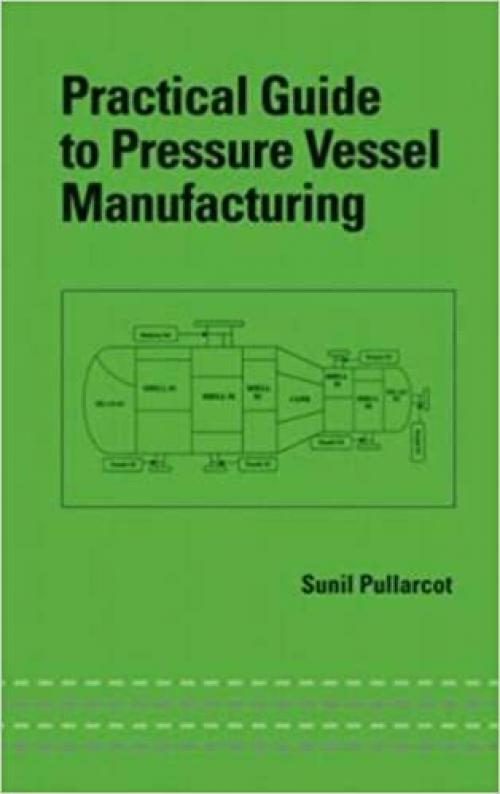  Practical Guide to Pressure Vessel Manufacturing (Mechanical Engineering) 