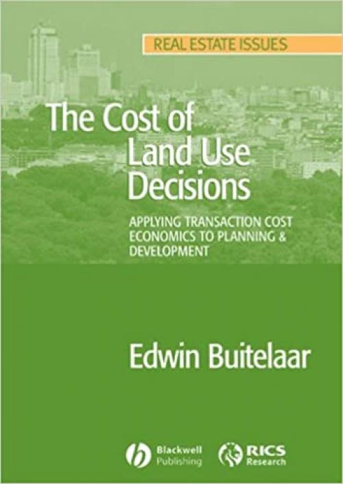  The Cost of Land Use Decisions: Applying Transaction Cost Economics to Planning and Development 