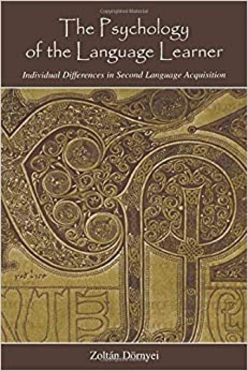  The Psychology of the Language Learner: Individual Differences in Second Language Acquisition (Second Language Acquisition Research Series) 