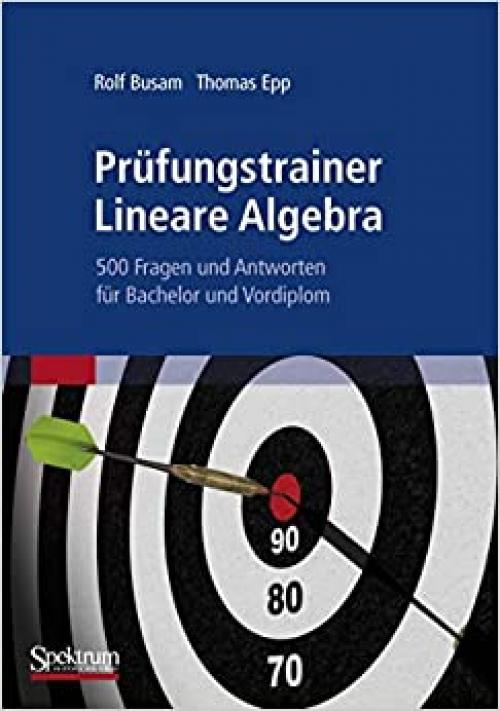  Prufungstrainer Lineare Algebra: 500 Fragen und Antworten fur Bachelor und Vordiplom (German Edition) 