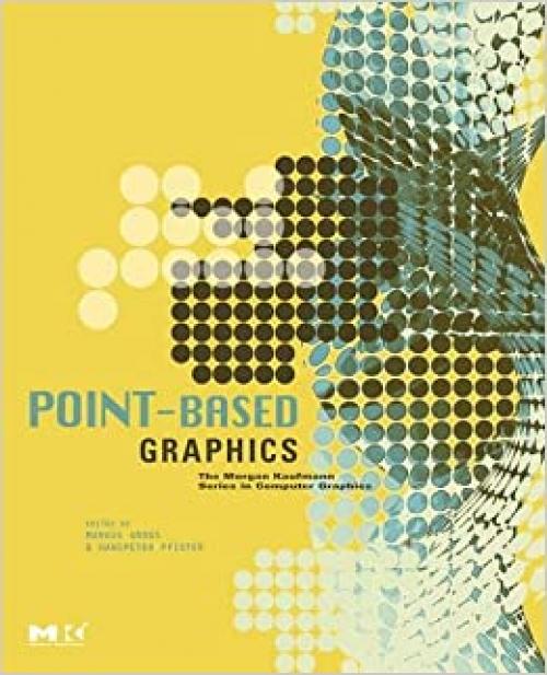  Point-Based Graphics (The Morgan Kaufmann Series in Computer Graphics) 