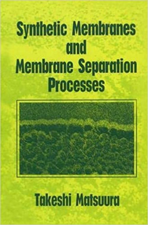  Synthetic Membranes and Membrane Separation Processes 