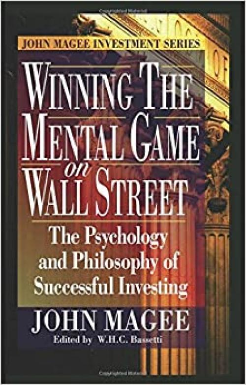  Winning the Mental Game on Wall Street: The Psychology and Philosophy of Successful Investing 