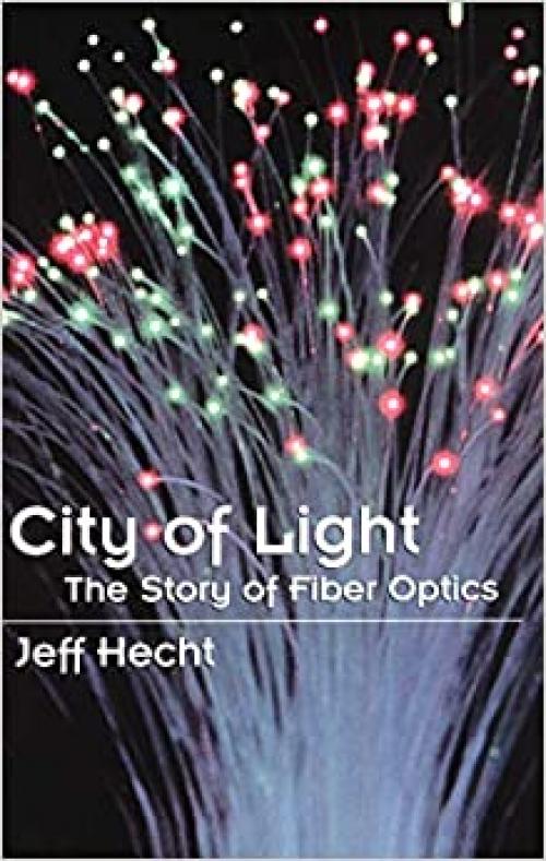  City of Light: The Story of Fiber Optics (Sloan Technology) 