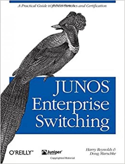  JUNOS Enterprise Switching: A Practical Guide to JUNOS Switches and Certification 