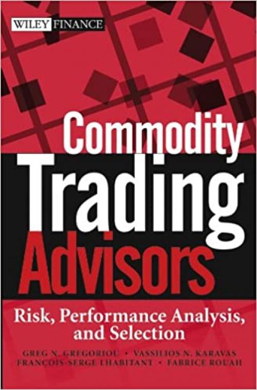  Commodity Trading Advisors: Risk, Performance Analysis, and Selection (Wiley Finance) 