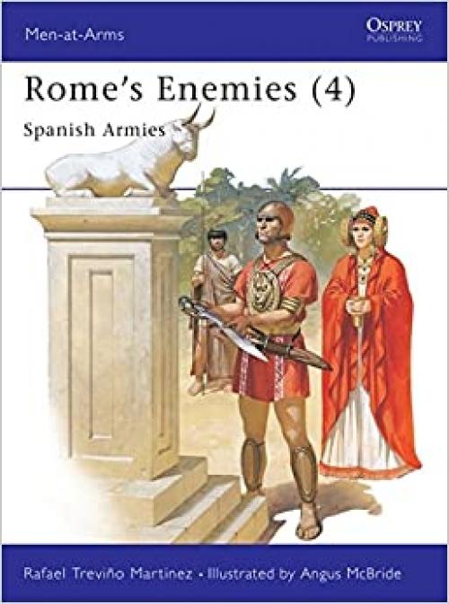  Rome's Enemies (4) : Spanish Armies 218-19 BC (Men at Arms Series, 180) 