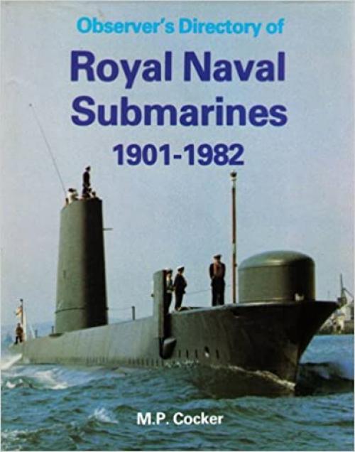  Observer's directory of Royal Naval submarines, 1901-1982 