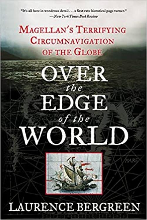  Over the Edge of the World: Magellan's Terrifying Circumnavigation of the Globe 