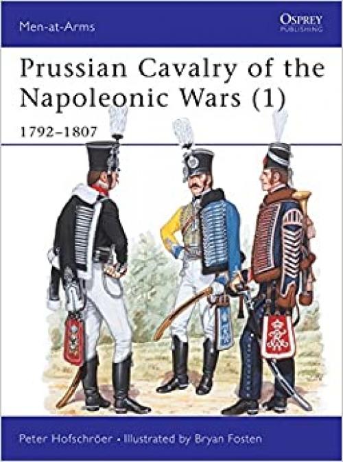  Prussian Cavalry of the Napoleonic Wars (1) : 1792-1807 (Men-At-Arms Series, 162) 