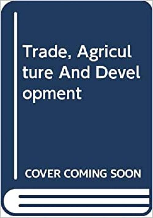  Trade, Agriculture And Development 