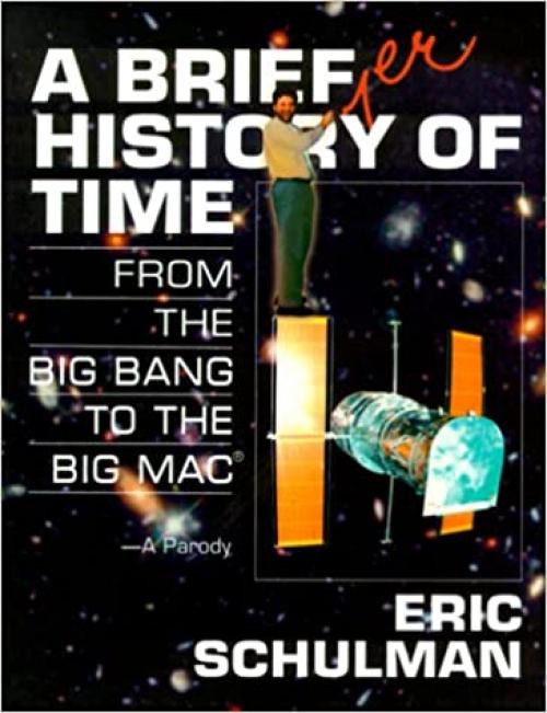  A Briefer History of Time: From the Big Bang to the Big Mac 