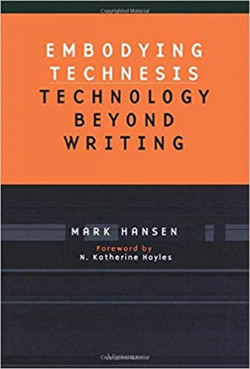  Embodying Technesis: Technology beyond Writing (Studies In Literature And Science) 