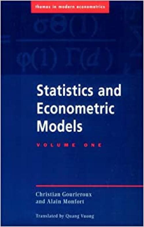  Statistics and Econometric Models: Volume 1, General Concepts, Estimation, Prediction and Algorithms (Themes in Modern Econometrics) 