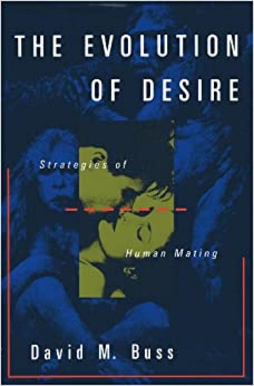  The Evolution Of Desire: Strategies Of Human Mating 