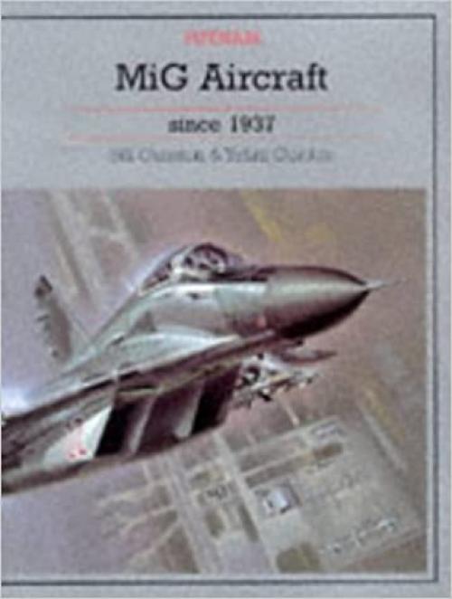  MiG Aircraft Since 1937 (Putnam's Russian aircraft) 