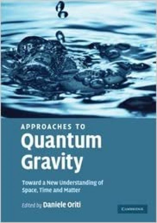  Approaches to Quantum Gravity: Toward a New Understanding of Space, Time and Matter 