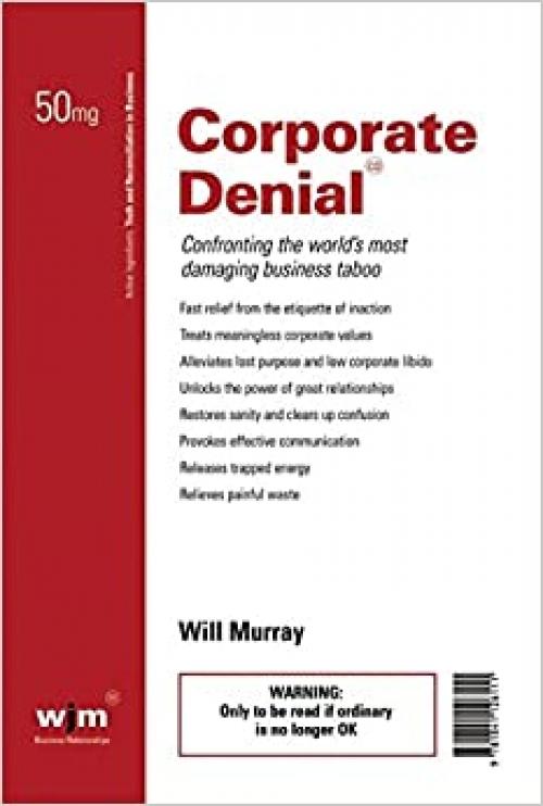  Corporate Denial: Confronting the World's Most Damaging Business Taboo 