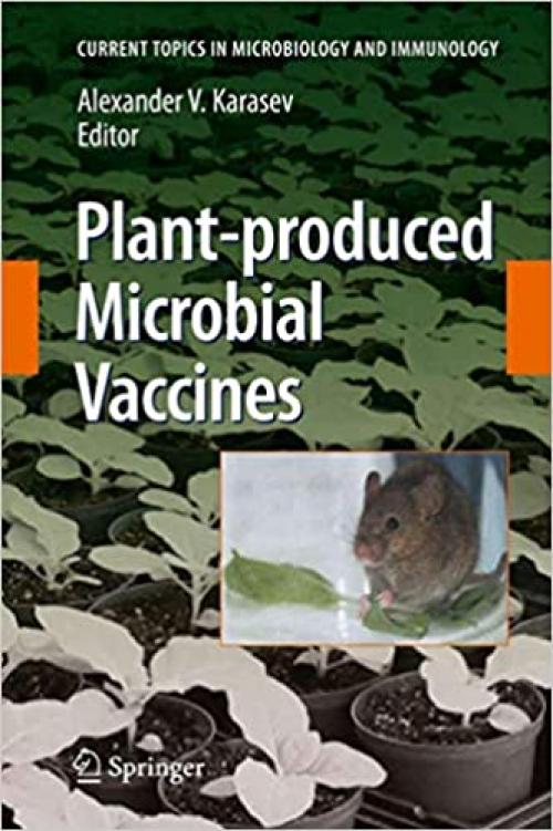  Plant-produced Microbial Vaccines (Current Topics in Microbiology and Immunology (332)) 