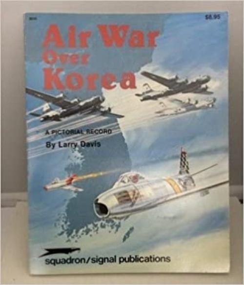  Air War Over Korea: A Pictorial Record - Aircraft Specials series (6035) 