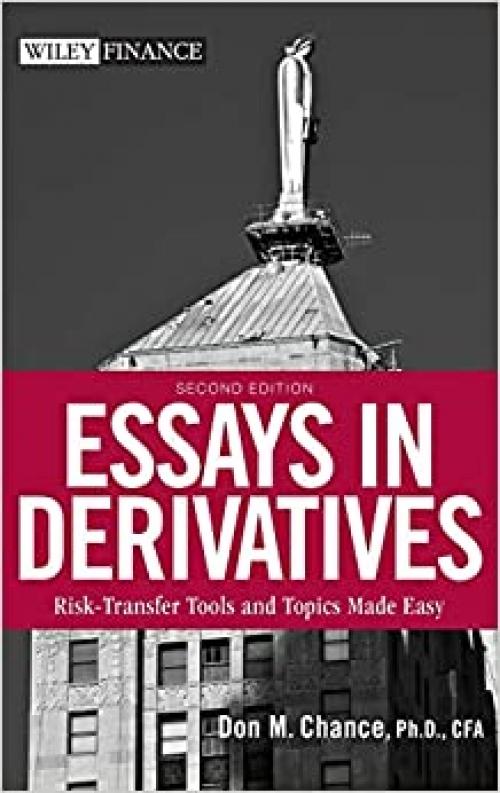  Essays in Derivatives: Risk-Transfer Tools and Topics Made Easy 