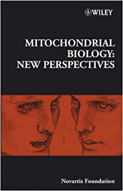  Mitochondrial Biology: New Perspectives (Novartis Foundation Symposia) 