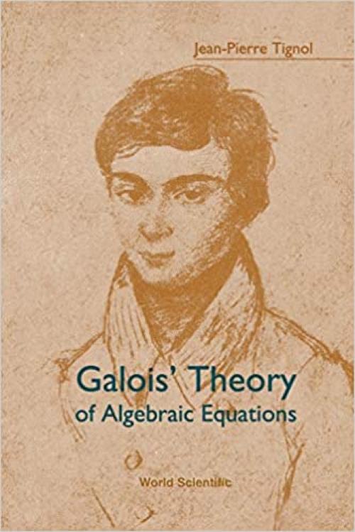  Galois' Theory Of Algebraic Equations 