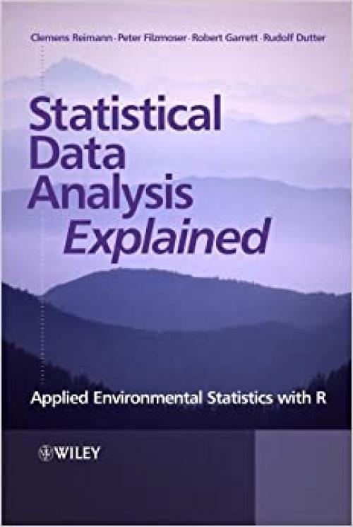  Statistical Data Analysis Explained: Applied Environmental Statistics with R 