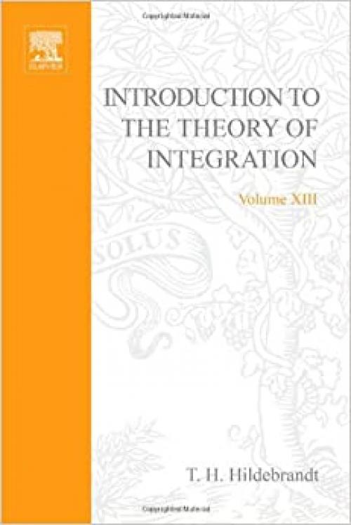  Introduction to the Theory of Integration (Pure and Applied Mathematics) 