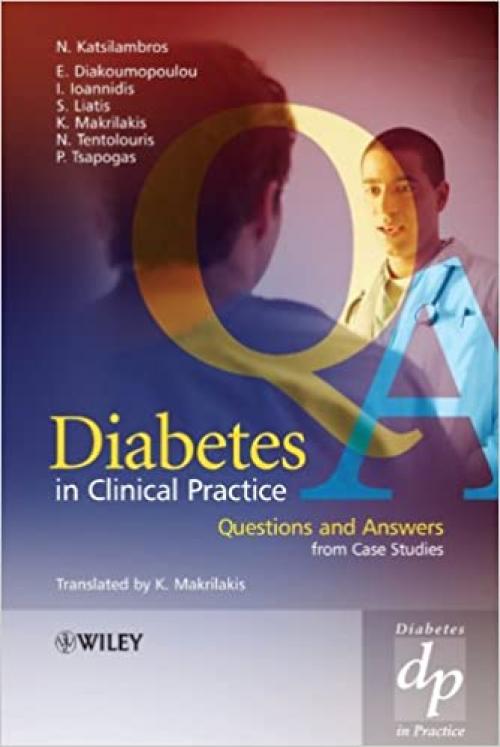  Diabetes in Clinical Practice: Questions and Answers from Case Studies (Practical Diabetes) 