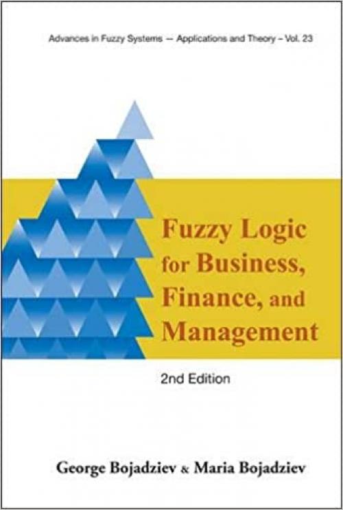  Fuzzy Logic for Business, Finance, and Management (2nd Edition) (Advances in Fuzzy Systems-Applications and Theory) 